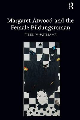 Margaret Atwood and the Female Bildungsroman - Ellen McWilliams