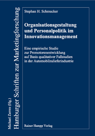 Organisationsgestaltung und Personalpolitik im Innovationsmanagement - Stephan H. Schmucker