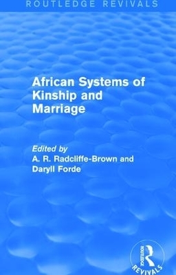 African Systems of Kinship and Marriage - A. R. Radcliffe-Brown; Daryll Forde
