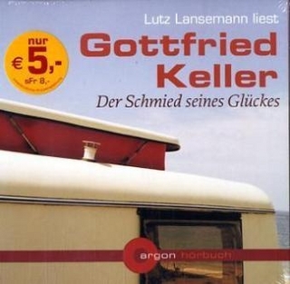 Der Schmied seines Glücks, 1 Audio-CD, Neuausgabe - Gottfried Keller; Lutz Lansemann
