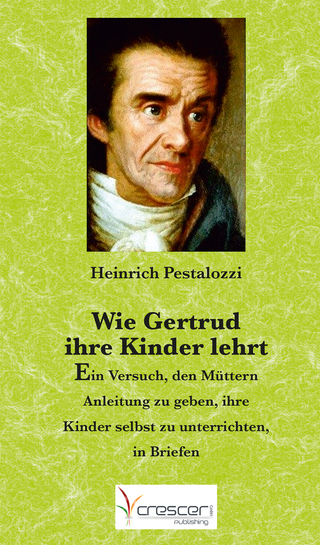 Wie Gertrud ihre Kinder lehrt - Heinrich Pestalozzi