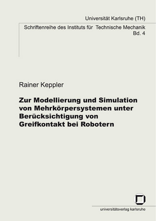 Zur Modellierung und Simulation von Mehrkörpersystemen unter Berücksichtigung von Greifkontakt bei Robotern - Rainer Keppler