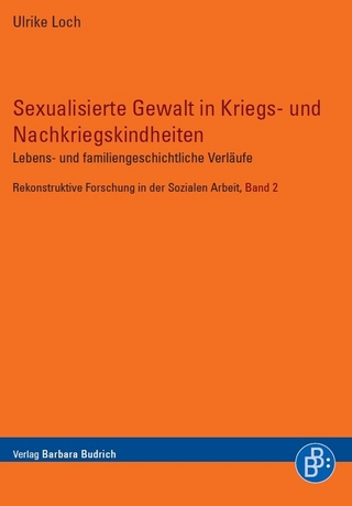 Sexualisierte Gewalt in Kriegs- und Nachkriegskindheiten - Ulrike Loch
