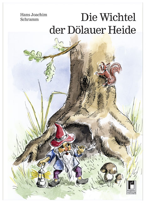 Die Wichtel der Dölauer Heide - Hans J Schramm
