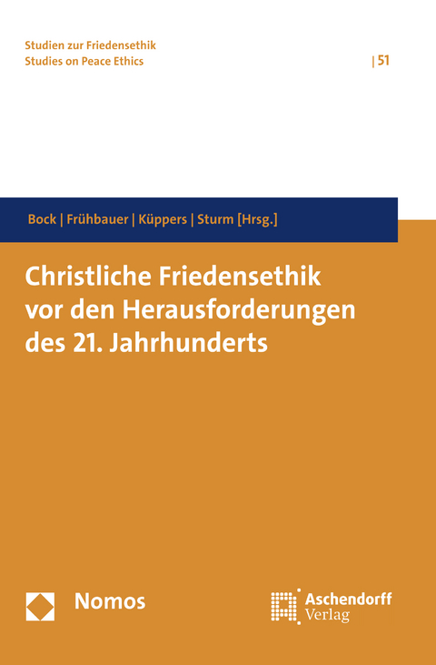 Christliche Friedensethik vor den Herausforderungen des 21. Jahrhunderts - Veronika Bock, Johannes Frühbauer, Arnd Küppers, Cornelius Sturm
