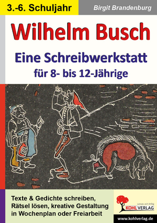 Wilhelm Busch - Eine Schreibwerkstatt für 8- bis 12-Jährige - Birgit Brandenburg