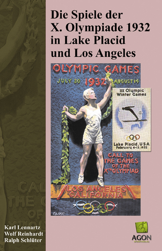 Die Spiele der X. Olympiade 1932 in Lake Plaicd und Los Angeles - Wolf Reinhardt; Ralph Schlüter; Karl Lennartz