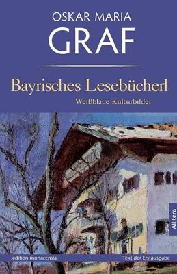 Bayrisches Lesebücherl - Oskar M Graf