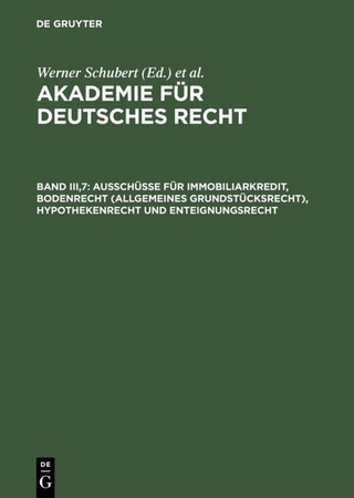 Akademie für Deutsches Recht / Ausschüsse für Immobiliarkredit, Bodenrecht (allgemeines Grundstücksrecht), Hypothekenrecht und Enteignungsrecht - Werner Schubert