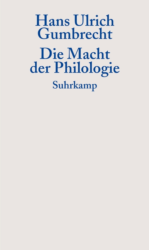 Die Macht der Philologie - Hans Ulrich Gumbrecht