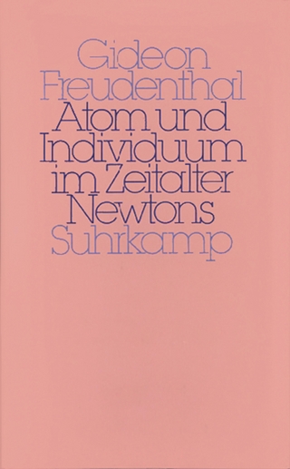 Atom und Individuum im Zeitalter Newtons - Gideon Freudenthal