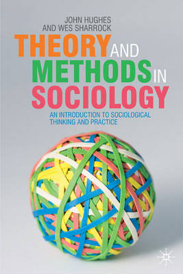 Theory and Methods in Sociology - Hughes John Hughes; Sharrock Wes Sharrock