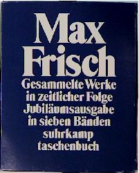 Gesammelte Werke in zeitlicher Folge - Max Frisch