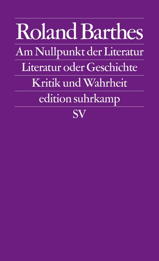 Am Nullpunkt der Literatur. Literatur oder Geschichte. Kritik und Wahrheit - Roland Barthes
