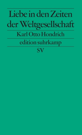 Liebe in Zeiten der Weltgesellschaft - Karl Otto Hondrich