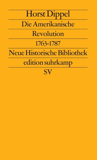 Die Amerikanische Revolution 1763?1787 - Horst Dippel; Hans-Ulrich Wehler