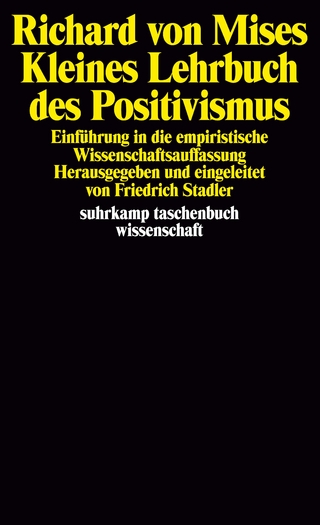 Kleines Lehrbuch des Positivismus - Richard von Mises; Anne J. Kox; Friedrich Stadler; Henk L. Mulder; Rainer Hegselmann