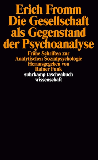 Die Gesellschaft als Gegenstand der Psychoanalyse - Erich Fromm; Rainer Funk