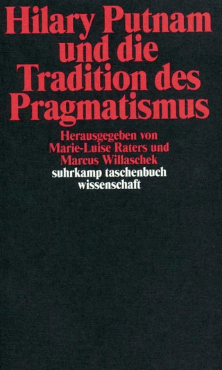 Hilary Putnam und die Tradition des Pragmatismus - Marie-Luise Raters; Marcus Willaschek
