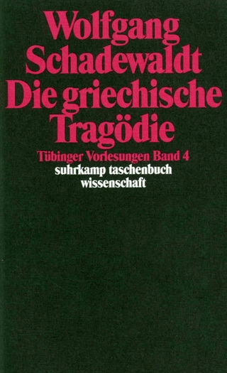 Tübinger Vorlesungen Band 4. Die griechische Tragödie - Wolfgang Schadewaldt; Ingeborg Schudoma; Maria Schadewaldt