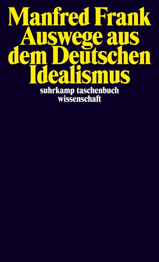 Auswege aus dem Deutschen Idealismus - Manfred Frank