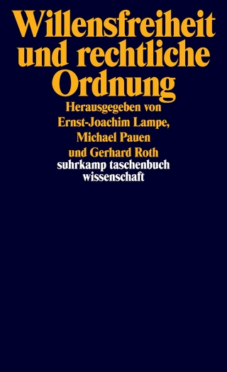 Willensfreiheit und rechtliche Ordnung - Ernst-Joachim Lampe; Michael Pauen; Gerhard Roth