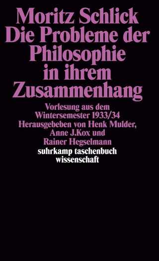 Die Probleme der Philosophie in ihrem Zusammenhang - Moritz Schlick; Rainer Hegselmann; Henk L. Mulder; Anne J. Kox