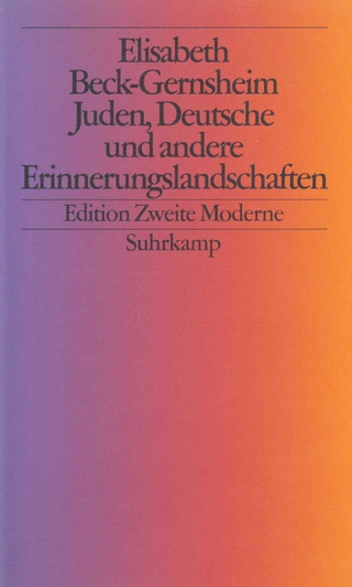 Juden, Deutsche und andere Erinnerungslandschaften - Elisabeth Beck-Gernsheim; Ulrich Beck