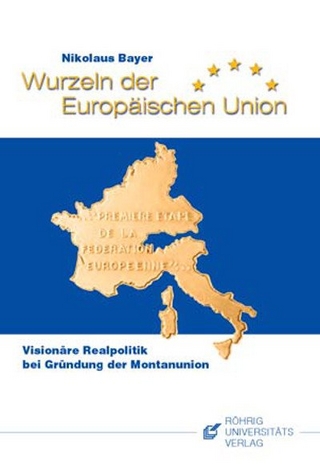 Wurzeln der Europäischen Union - Nikolaus Bayer