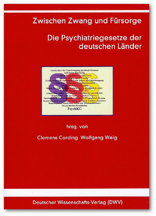 Zwischen Zwang und Fürsorge. Die Psychiatriegesetze der deutschen Länder - Clemens Cording; Wolfgang Weig