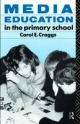 Media Education in the Primary School - Carol Craggs