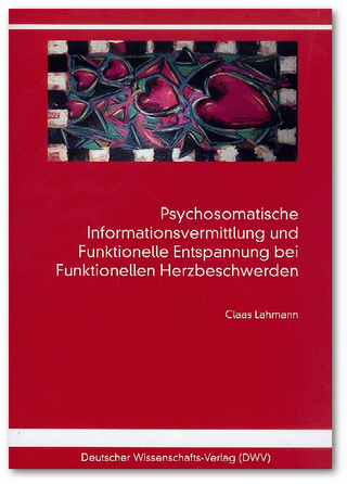 Psychosomatische Informationsvermittlung und Funktionelle Entspannung bei Funktionellen Herzbeschwerden - Claas Lahmann