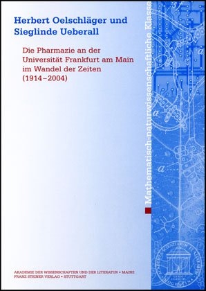 Die Pharmazie an der Universität Frankfurt am Main im Wandel der Zeiten (1914-2004) - Herbert Oelschläger, Sieglinde Ueberall