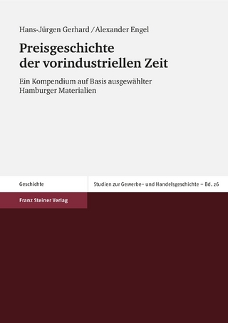 Preisgeschichte der vorindustriellen Zeit - Hans-Jürgen Gerhard; Alexander Engel