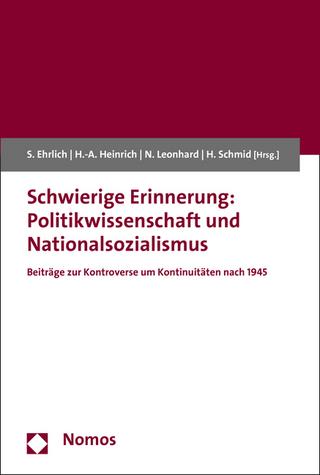 Schwierige Erinnerung: Politikwissenschaft und Nationalsozialismus - Susanne Ehrlich; Horst-Alfred Heinrich; Nina Leonhard; Harald Schmid