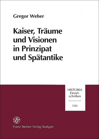 Kaiser, Träume und Visionen in Prinzipat und Spätantike - Gregor Weber
