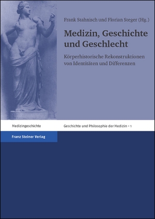 Medizin, Geschichte und Geschlecht - Frank Stahnisch; Florian Steger