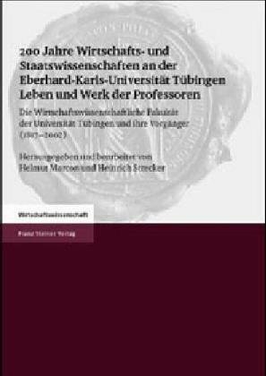 200 Jahre Wirtschafts- und Staatswissenschaften an der Eberhard-Karls-Universität Tübingen. Leben und Werk der Professoren - Helmut Marcon; Heinrich Strecker