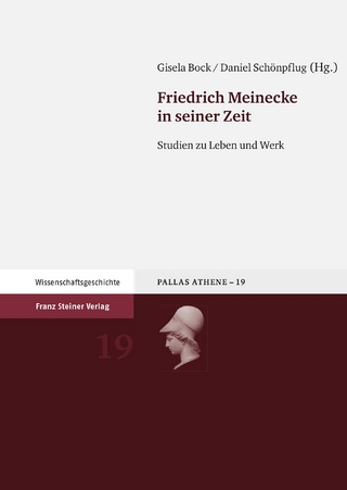 Friedrich Meinecke in seiner Zeit - Gisela Bock; Daniel Schönpflug