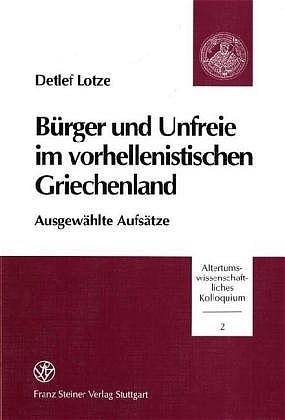 Bürger und Unfreie im vorhellenistischen Griechenland - Detlef Lotze; Walter Ameling; Klaus Zimmermann