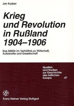 Krieg und Revolution in Russland 1904-1906 - Jan Kusber