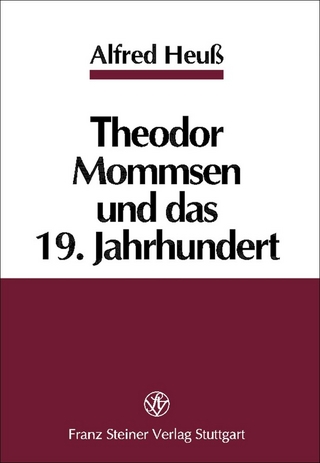 Theodor Mommsen und das 19. Jahrhundert - Alfred Heuß
