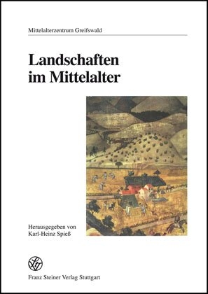 Landschaften im Mittelalter - Karl-Heinz Spieß