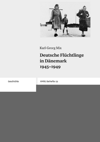 Deutsche Flüchtlinge in Dänemark 1945-1949 - Karl-Georg Mix