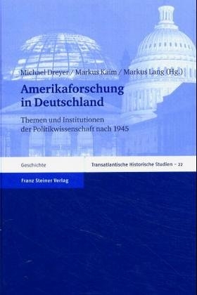 Amerikaforschung in Deutschland - Michael Dreyer; Markus Kaim; Markus Lang