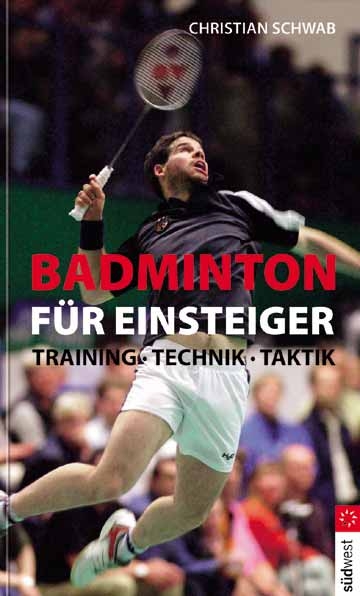 Badminton für Einsteiger - Christian Schwab