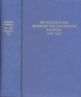 Die Matrikel der Akademie und Universität Bamberg 1648?1803 - Bernhard Spörlein; Gesellschaft für fränkische Geschichte