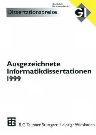 Ausgezeichnete Informatikdissertationen 1999 - Herbert Fiedler; Oliver Günther; Werner Grass; Steffen Hölldobler; Günter Hotz; K. Rüdiger Reischuk; Bernhard Seeger; Dorothea Wagner