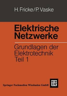 Elektrische Netzwerke - Hans Fricke, Paul Vaske