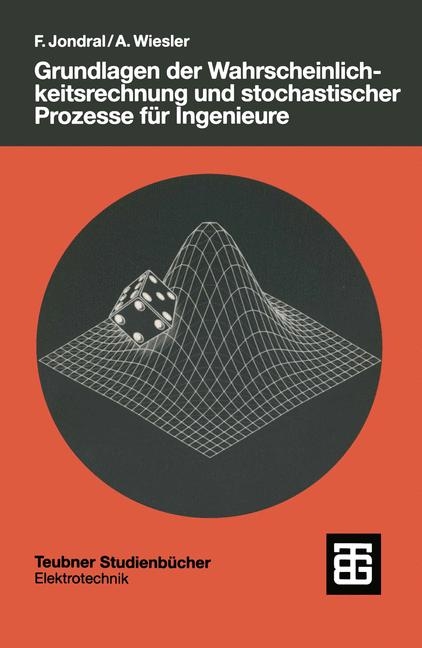 Grundlagen der Wahrscheinlichkeitsrechnung und stochastischer Prozess für Ingenieure - Friedrich Jondral, Anne Wiesler